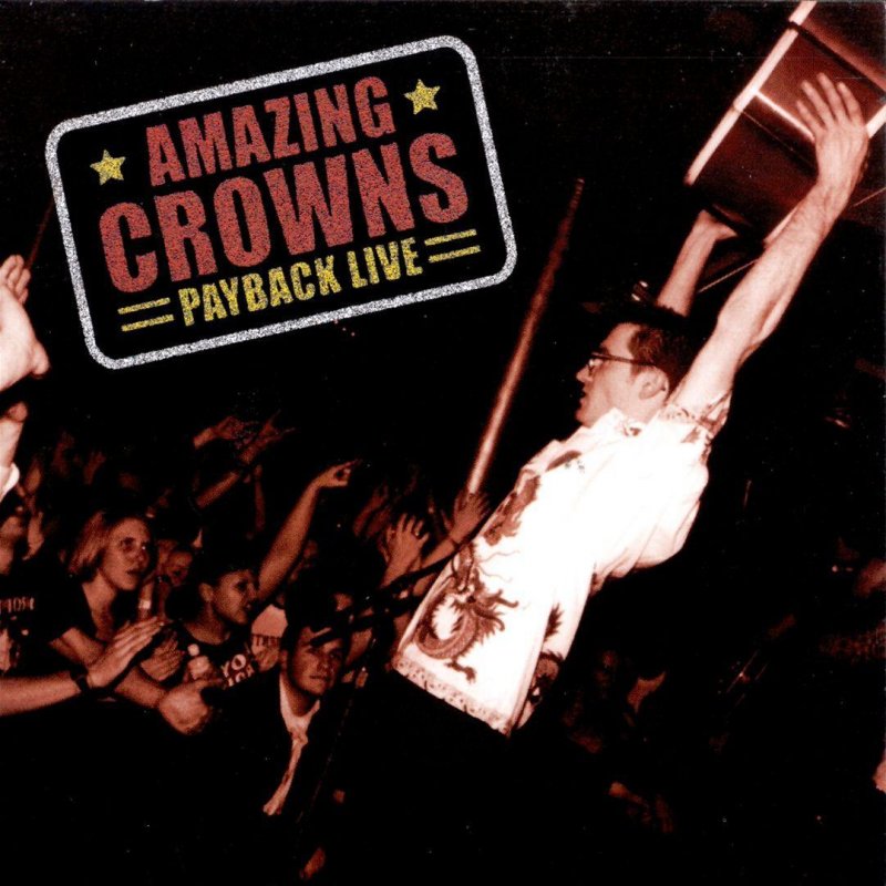 CD cover art for 'Amazing Crowns - Payback Live' featuring a live performance with the band and audience in the foreground.